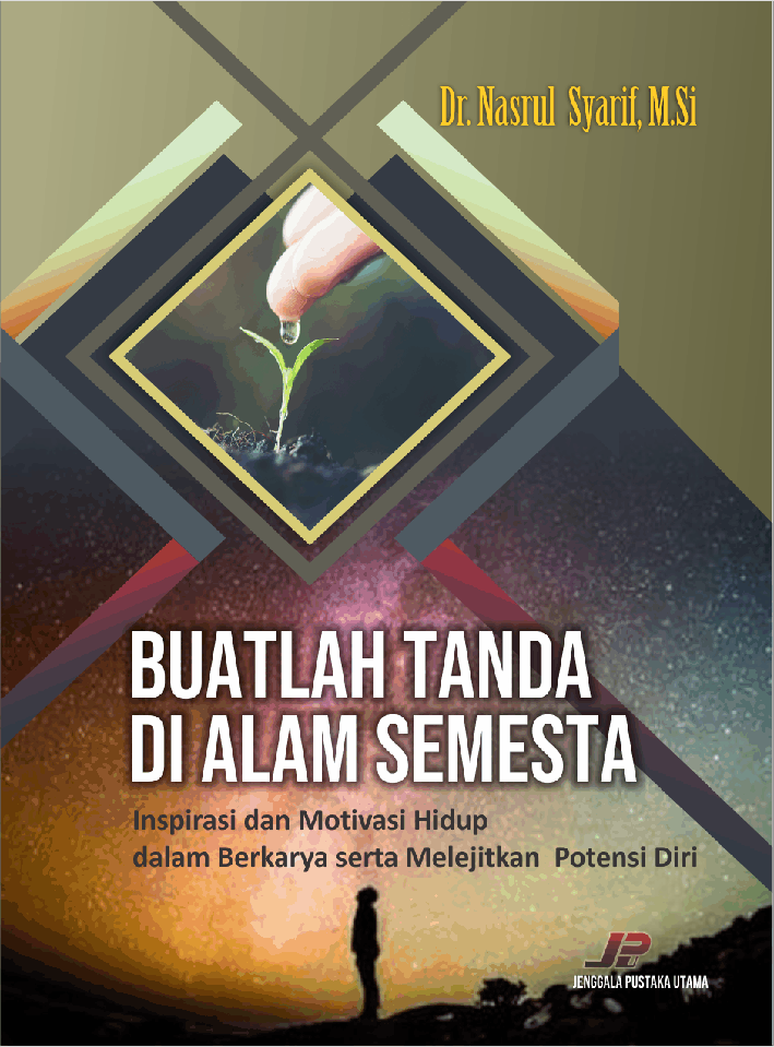 Buatlah Tanda di Alam Semesta(Inspirasi dan Motivasi Hidup dalam berkarya serta melejitkan Potensi Diri)