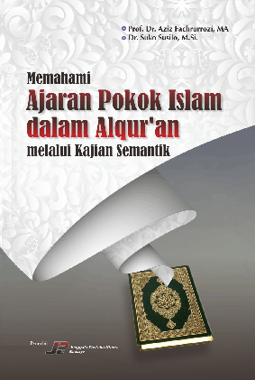 Memahami Ajaran Pokok Islam dalam Alqur?an melalui kajian semantik