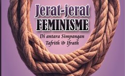 Jerat-jerat FEMINISME  -Di antara Simpangan Tafrith dan Ifrath-